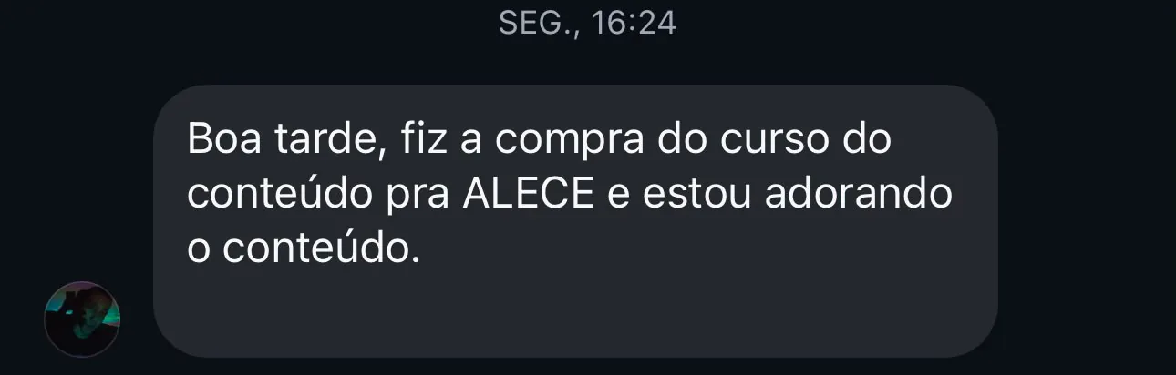 Aluno dizendo que fez a compra do curso para ALECE e está adorando o conteúdo